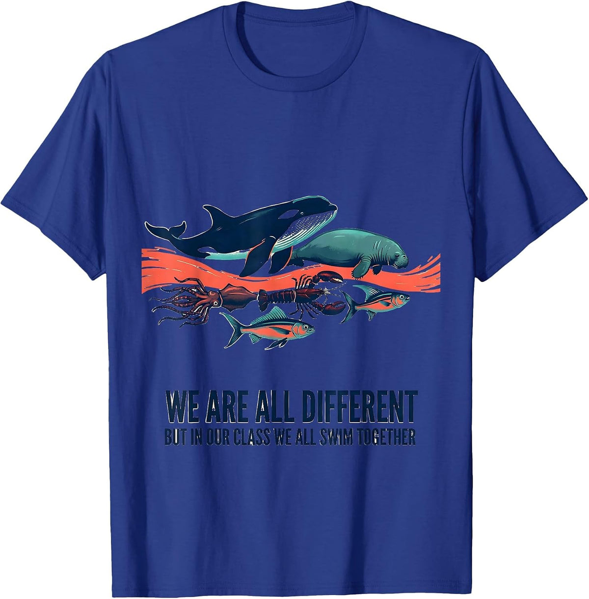 Men's We Are All Different, But In Our Class We All Swim Together T-Shirt - Royal Blue