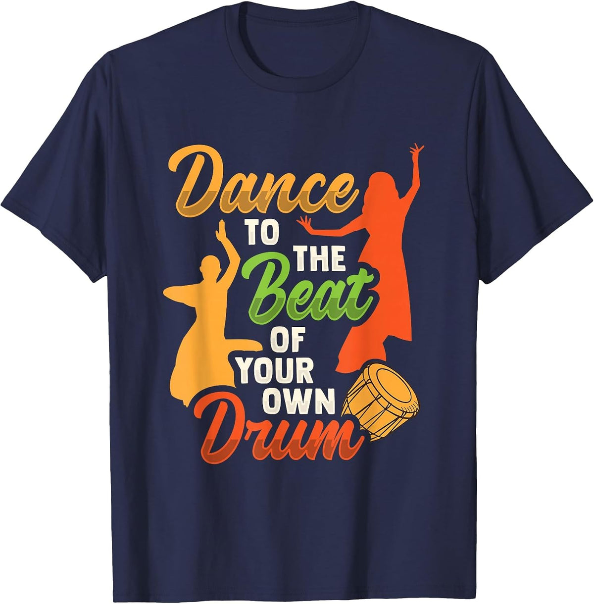 Dance to the beat of Your own Drums Design T-Shirt - Navy Blue
