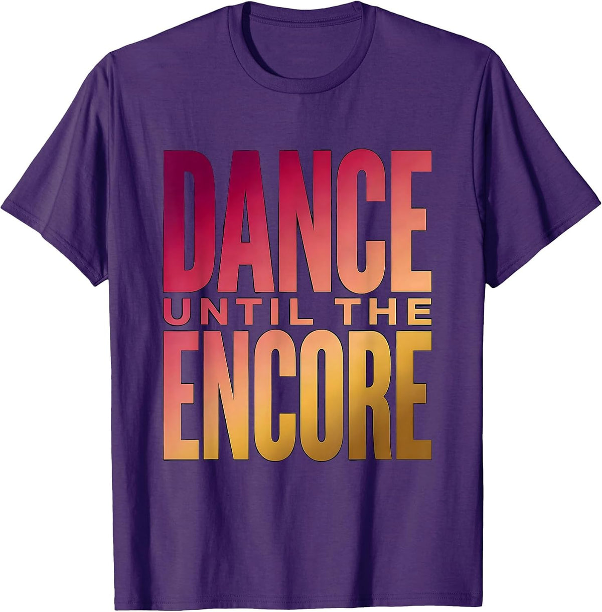 Life of a Showgirl Dance Until the Encore T-Shirt - Purple