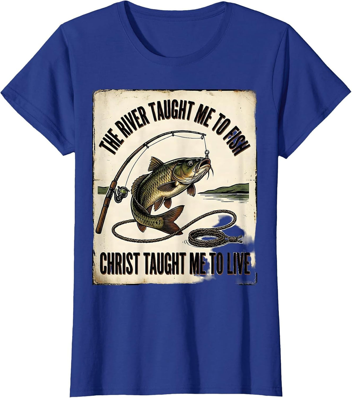 Women's The River Taught Me To Fish, Christ Taught Me To Live T-Shirt - Royal Blue