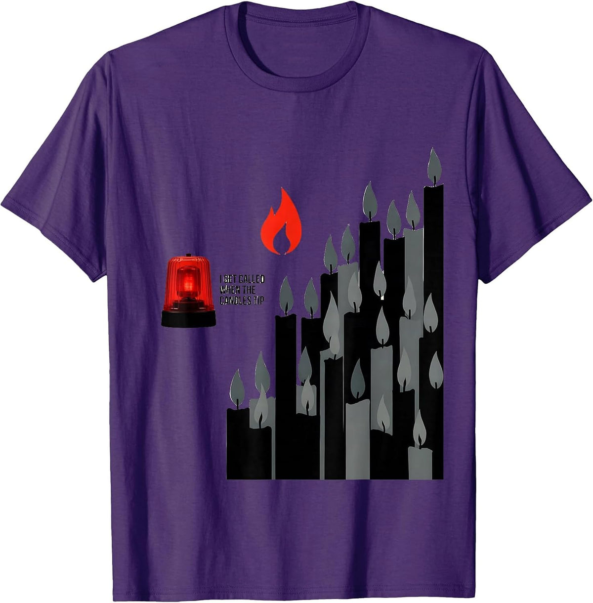 I Get Called When The Candles Tip Funny Firefighter T-Shirt - Purple