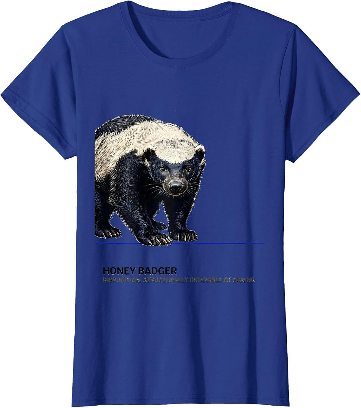 Women's Honey Badger — Disposition: Structurally Incapable Of Caring T-Shirt - Royal Blue