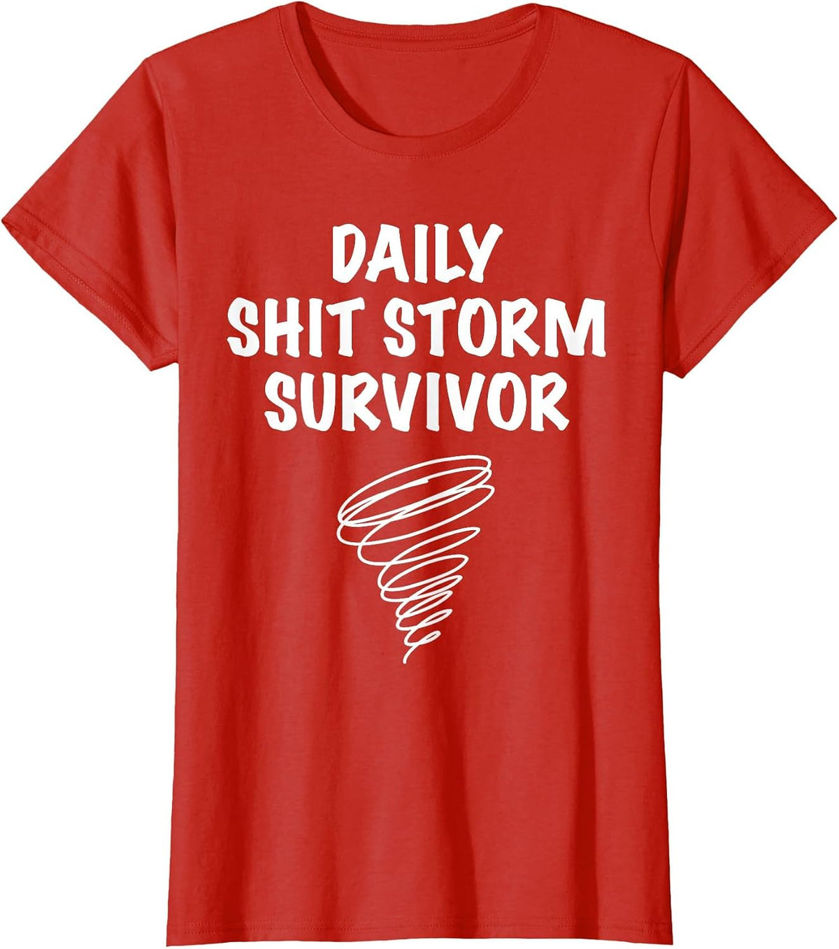Daily Shit Storm Survivor Funny Sarcastic Stress Humor Quote T-Shirt - Red