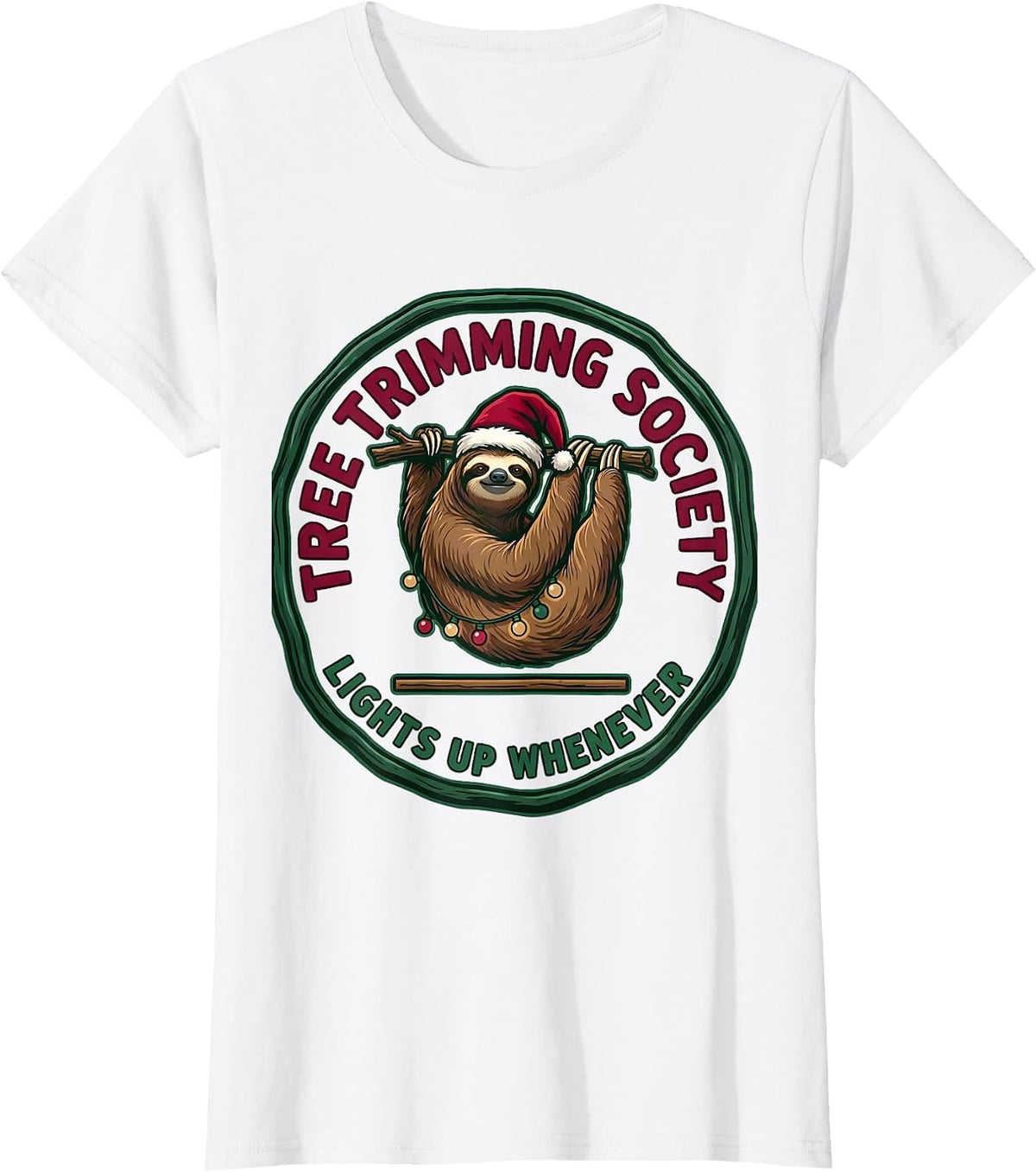 Tree Trimming Society Lights Up Whenever Funny Sloth T-Shirt - White