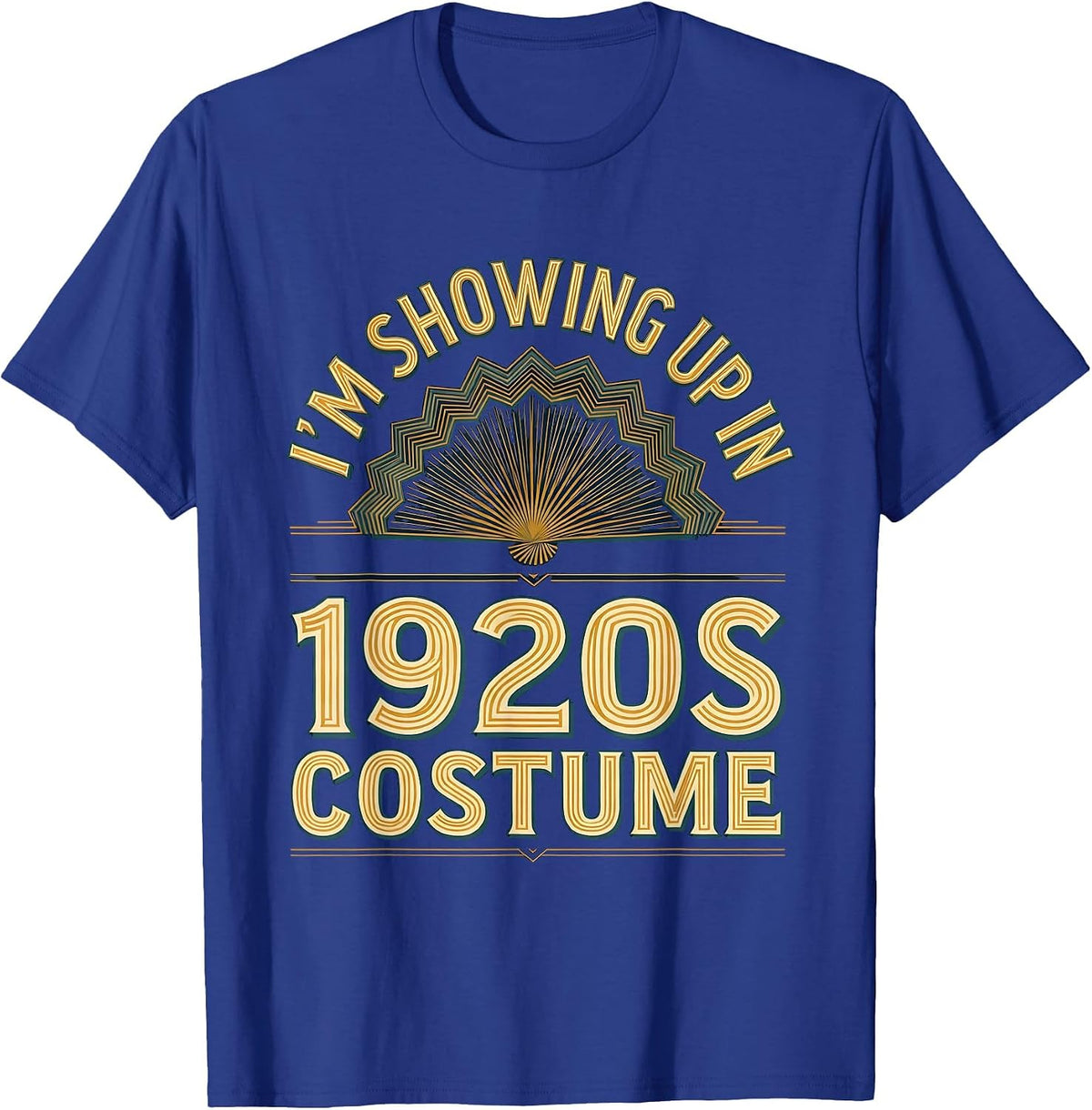 I'm Showing Up In 1920s Costume Vintage Roaring Twenties T-Shirt - Royal Blue