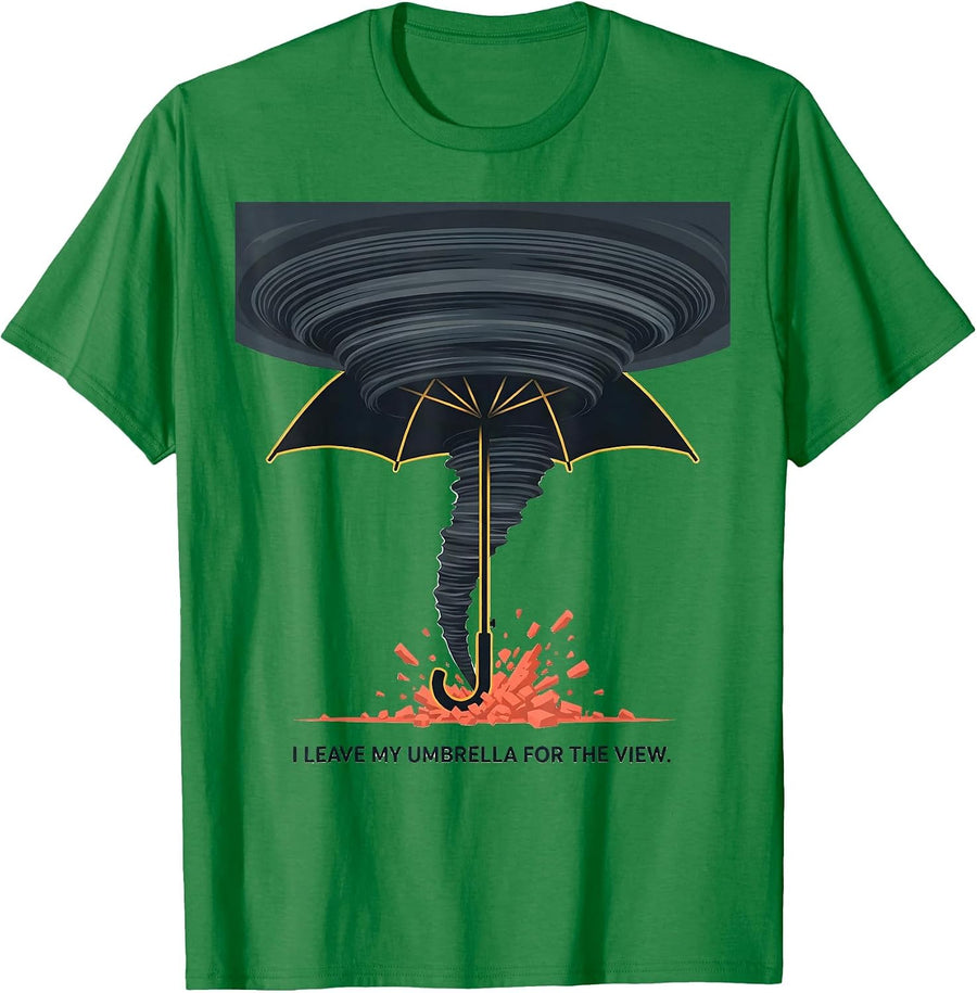 Men's I Leave My Umbrella For The View Funny Tornado Storm Chaser T-Shirt - Kelly Green