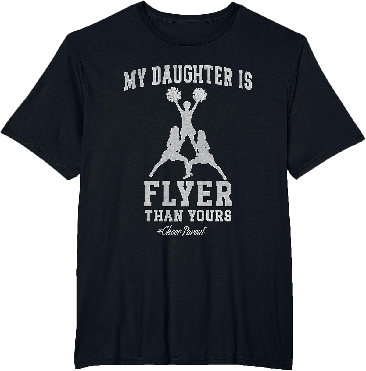 My Daughter is Flyer Than Yours - Cheer Parent Cheerleader T-Shirt - Black