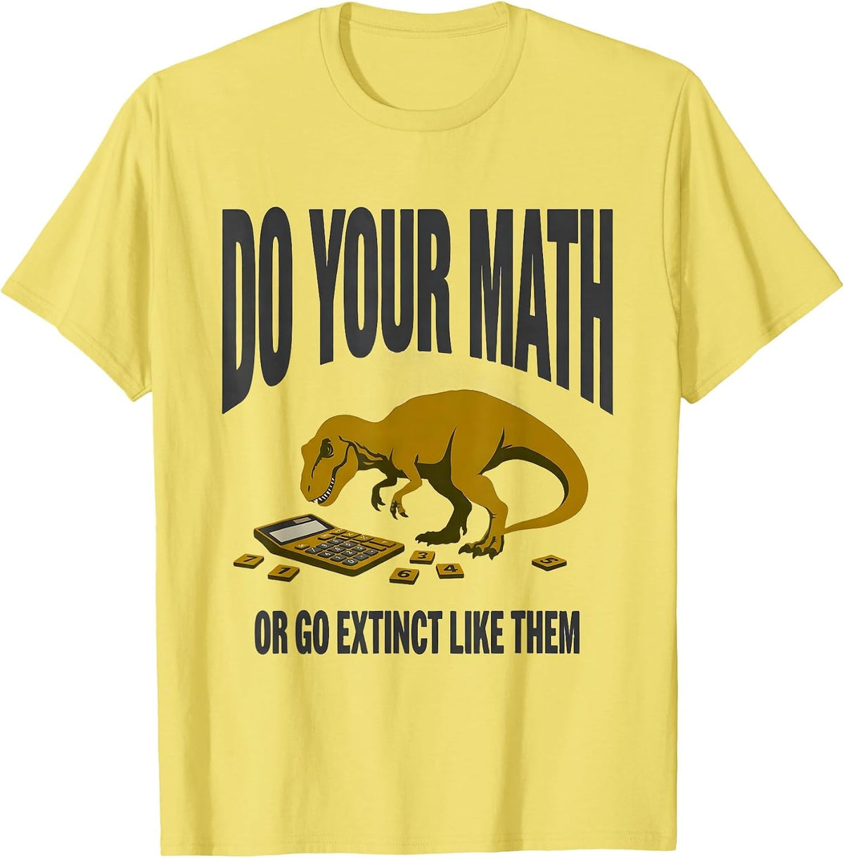 Men's Do Your Math, Or Go Extinct Like Them Funny Math Teacher T-Shirt - Lemon Yellow