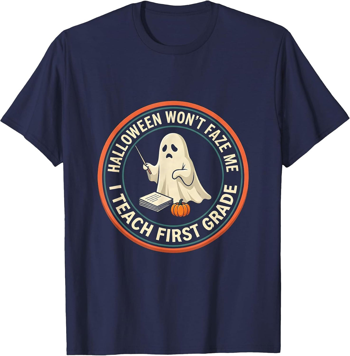 Men's Halloween Won't Faze Me, I Teach First Grade Funny T-Shirt - Navy Blue