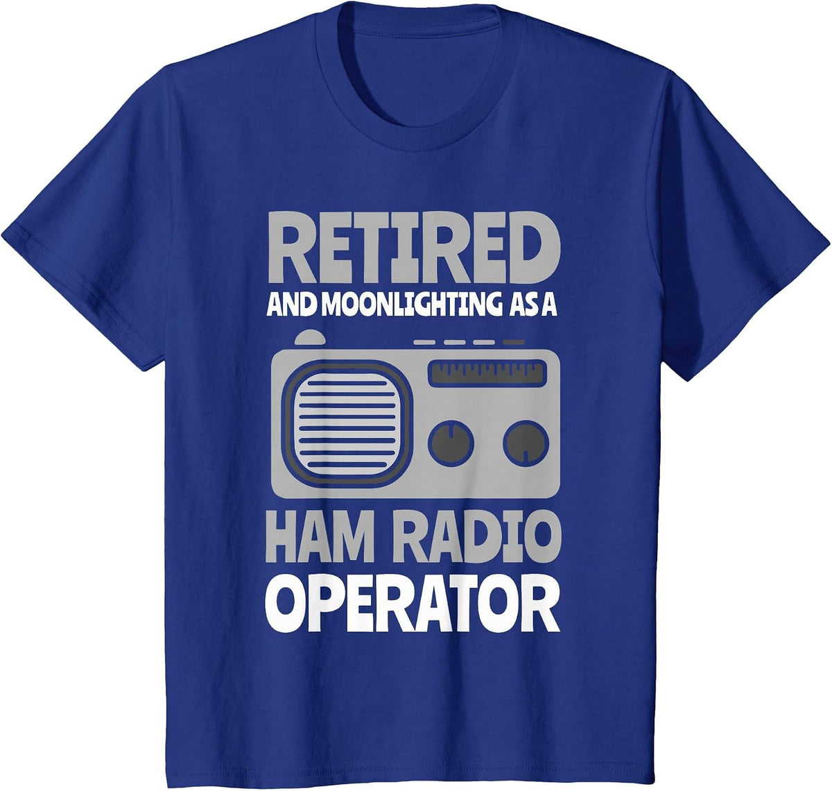Retired an Moonlighting as a Ham Radio Operator T-Shirt - Royal Blue