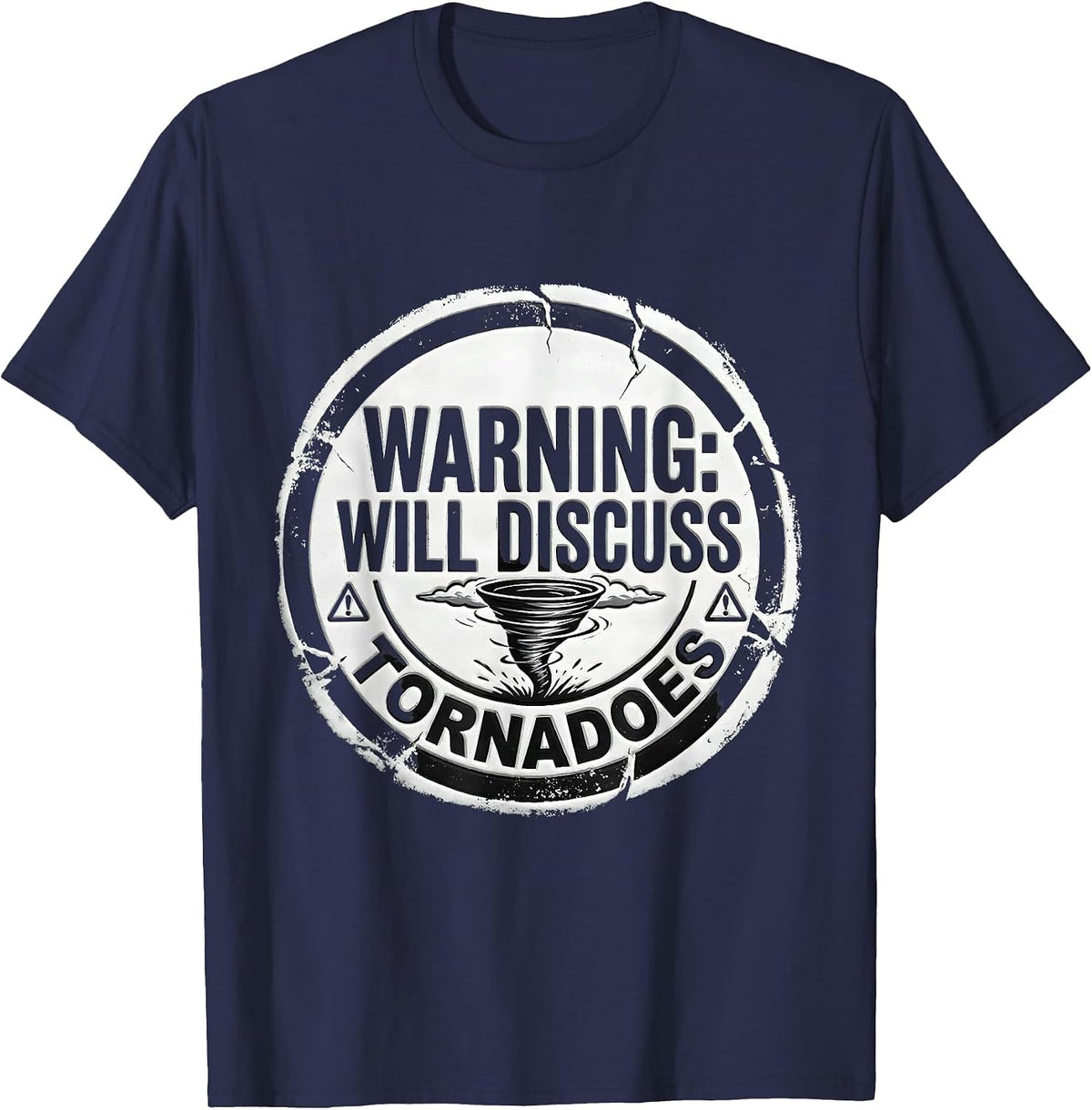 Men's Warning: Will Discuss Tornadoes Funny Storm Chaser T-Shirt - Navy Blue