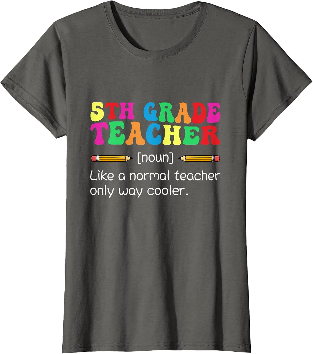 5th Grade Teacher Like A Normal Teacher Only Way Cooler T-Shirt - Asphalt Grey
