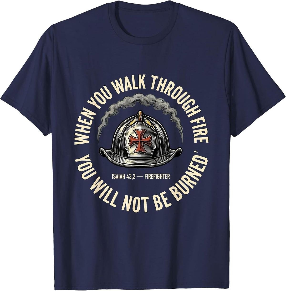Men's When You Walk Through Fire Isaiah 43:2 Firefighter Emblem T-Shirt - Navy Blue