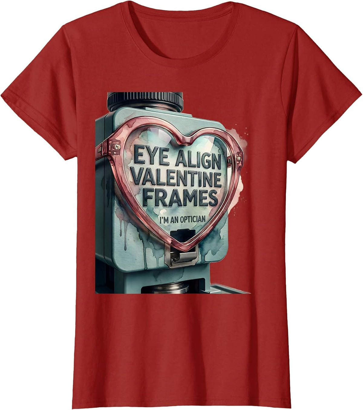 Women's Eye Align Valentine Frames, I'm an Optician Optometrist T-Shirt - Cranberry Red