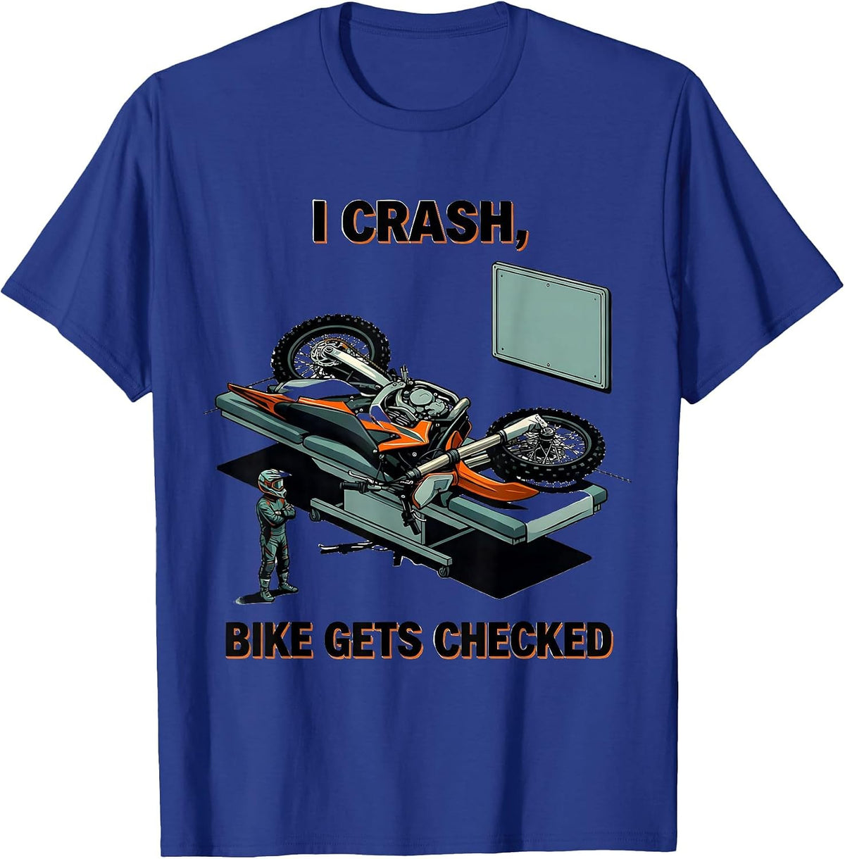I Crash Bike Gets Checked Funny Motocross Dirt Bike Rider T-Shirt - Royal Blue