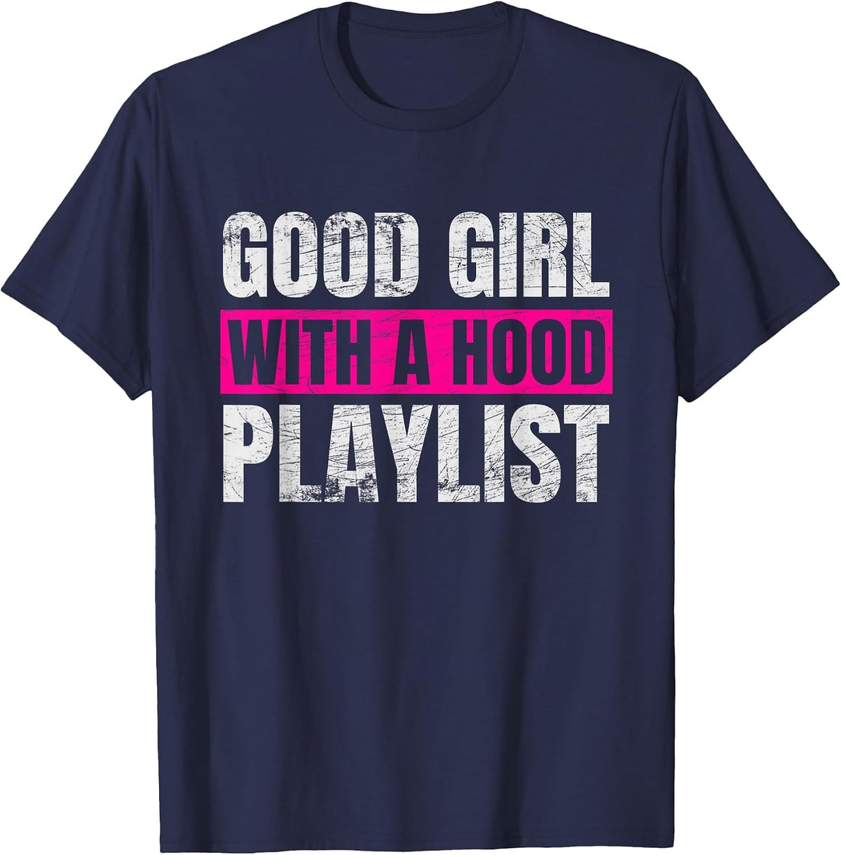 Good Girl with A Hood Playlist Sarcastic Quote T-Shirt - Navy Blue