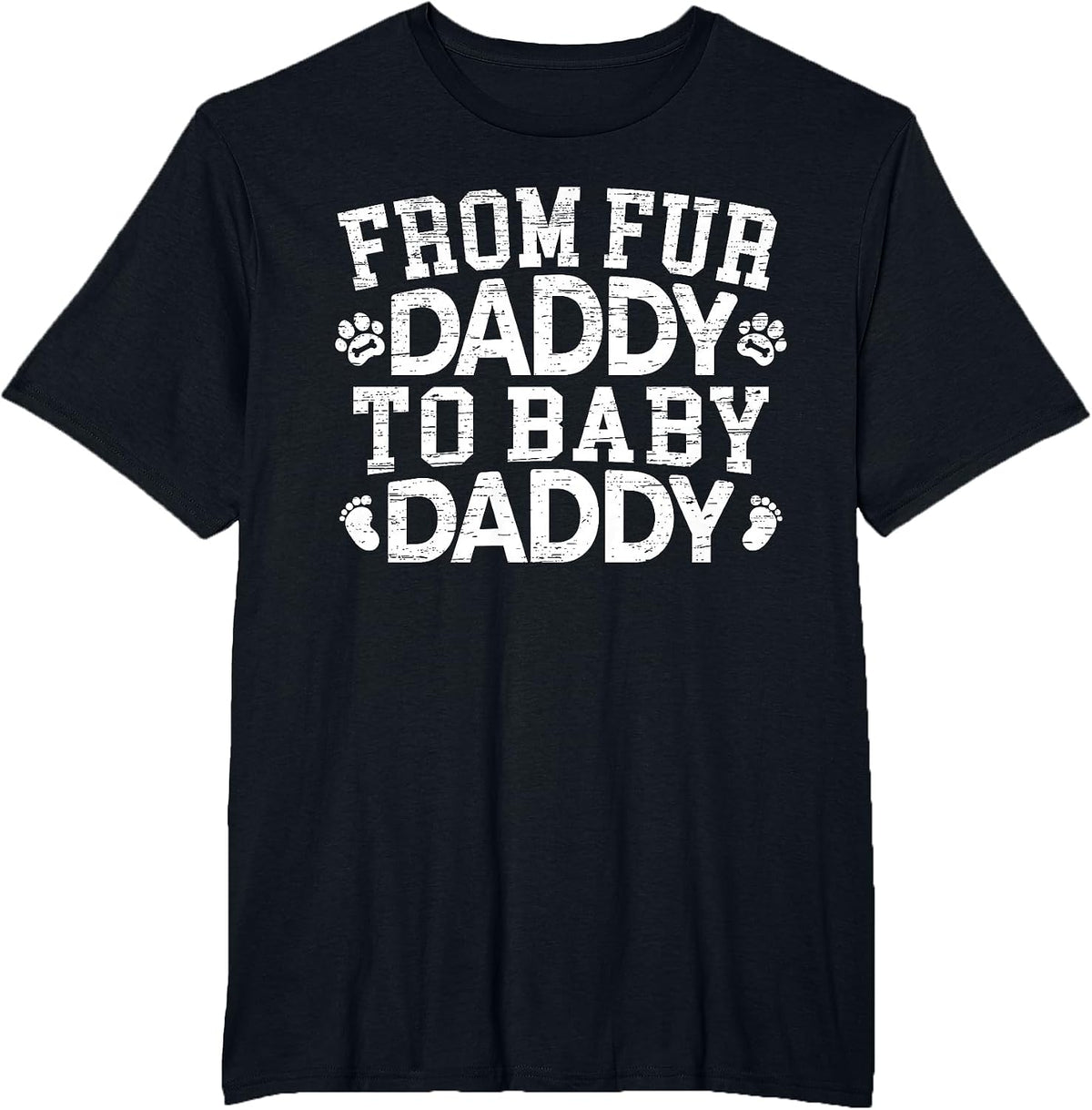 from Fur Daddy to Baby Daddy Baby Announcement Father to Be T-Shirt - Black