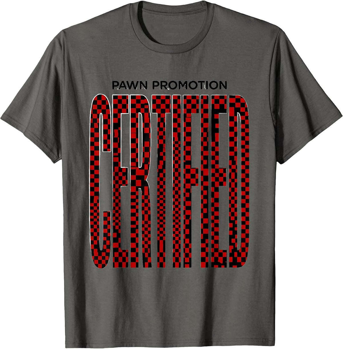 Pawn Promotion Certified Funny Chess Player Gift Chess Lover T-Shirt - Asphalt Grey