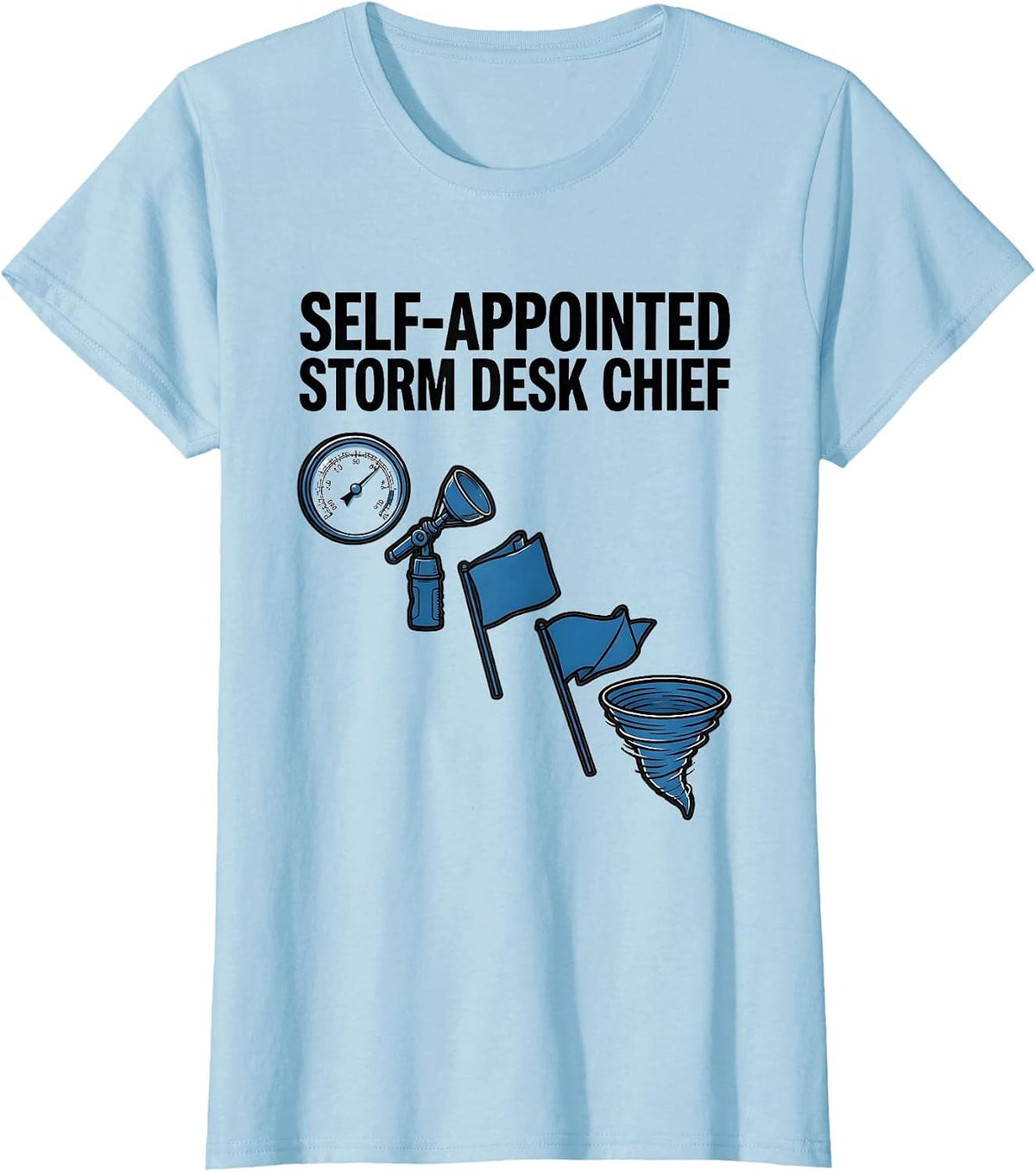 Self-Appointed Storm Desk Chief Exploded View Tornado Chaser T-Shirt - Baby Blue