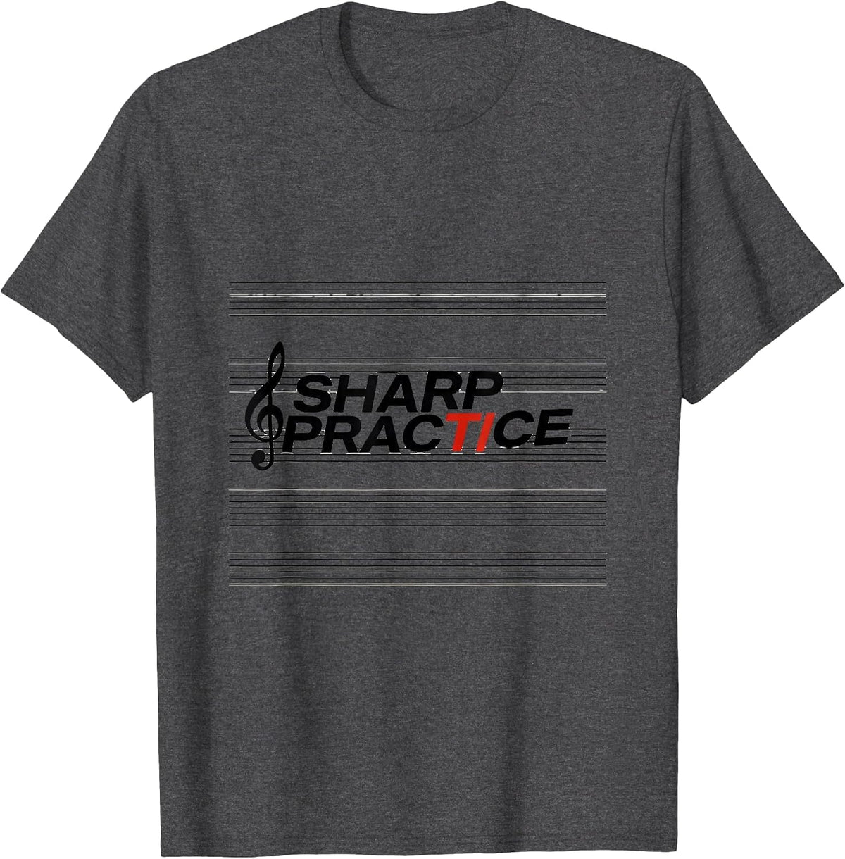 Sharp Practice Funny Music Lover Musician Teacher Gift T-Shirt - Dark Heather Grey