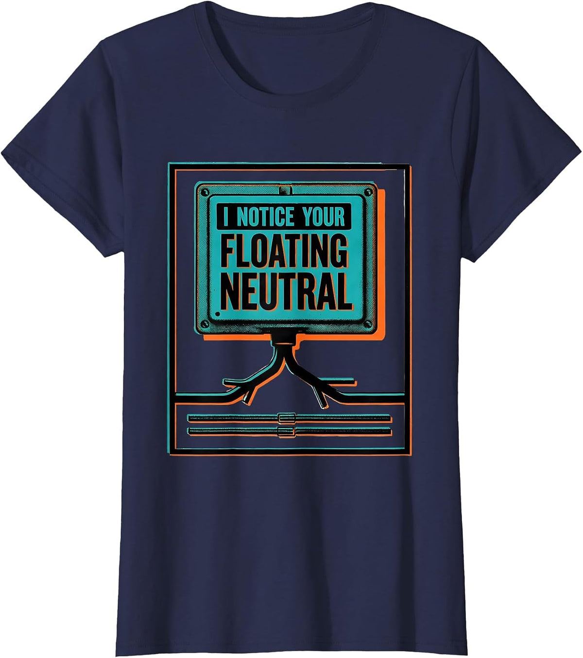 Women's I Notice Your Floating Neutral Funny Electrician Technician T-Shirt - Navy Blue
