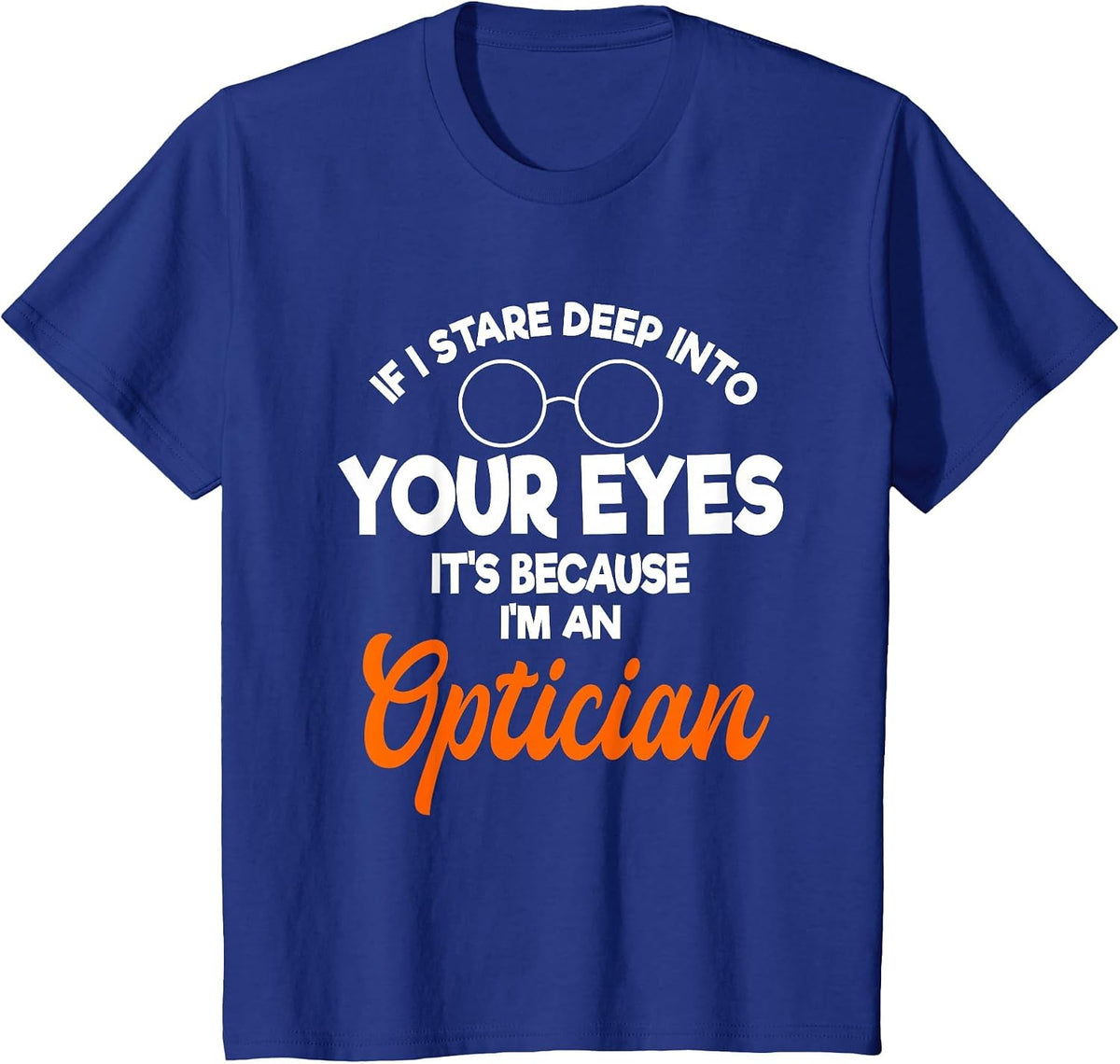 Opticians, Ophthalmologists, Doctors, optometers T-Shirt - Royal Blue