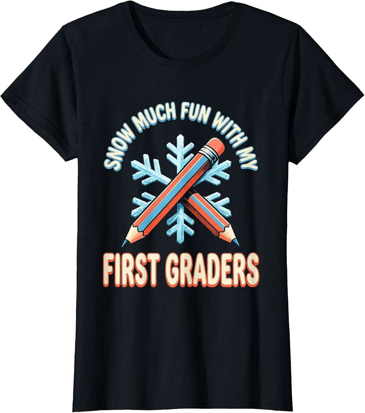 Snow Much Fun With My First Graders Funny Teacher Christmas T-Shirt - Black