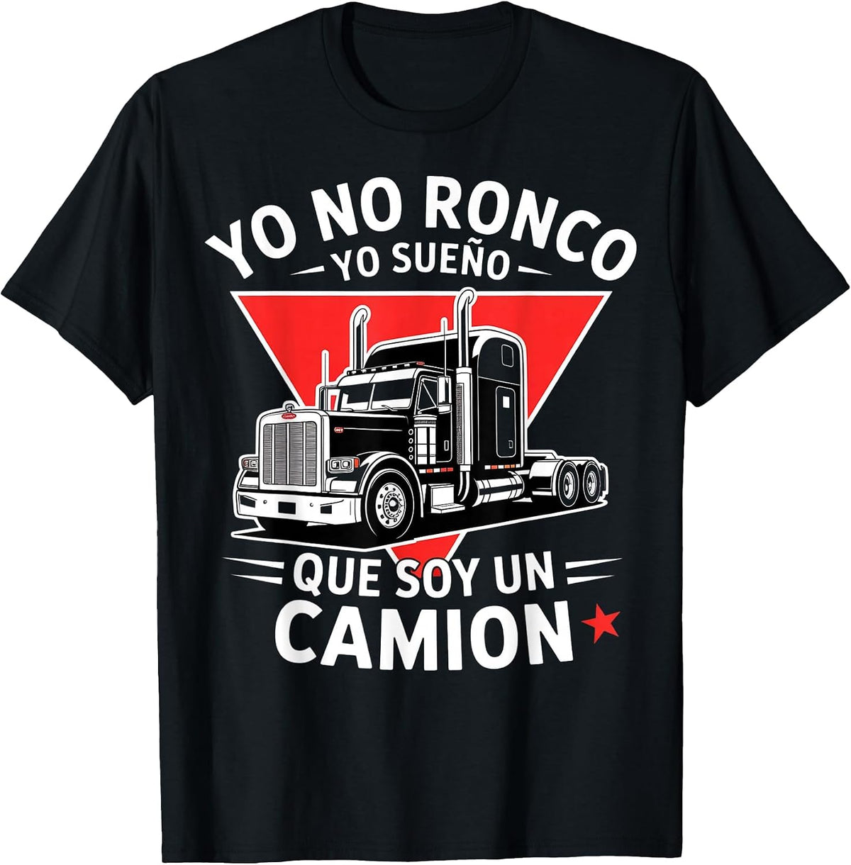 Yo No Ronco Yo Sueno Que Soy Un Camion Funny Trucker T-Shirt - Black