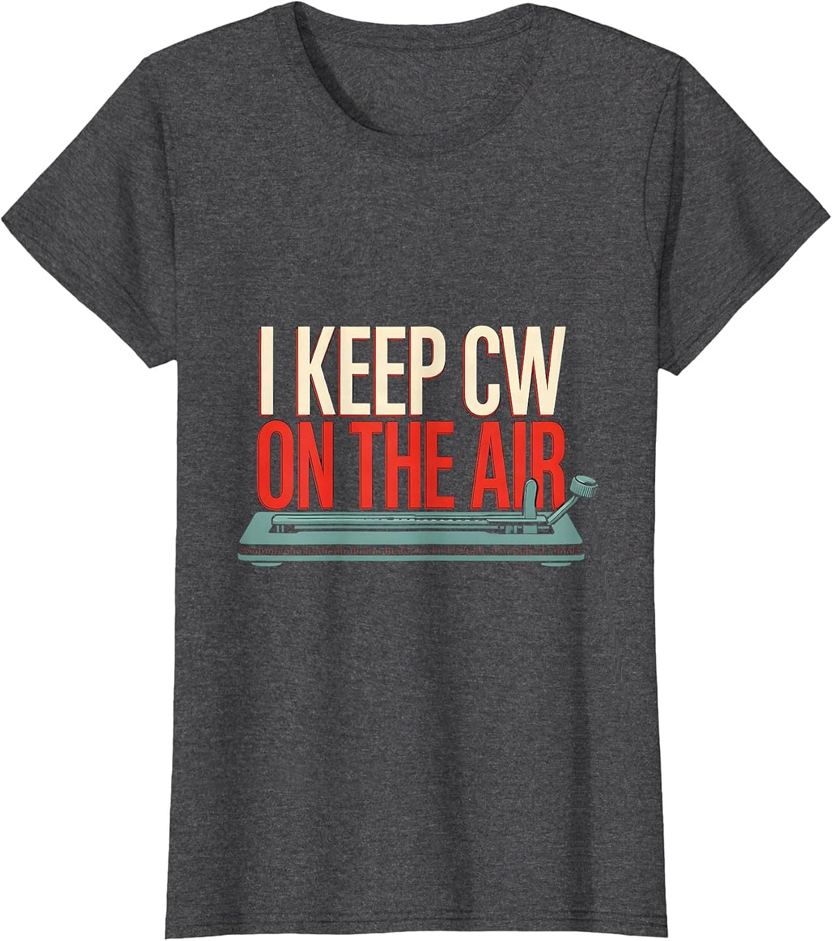 Women's I Keep CW On The Air Funny Ham Radio Operator Hobbyist Humor T-Shirt - Dark Heather Grey