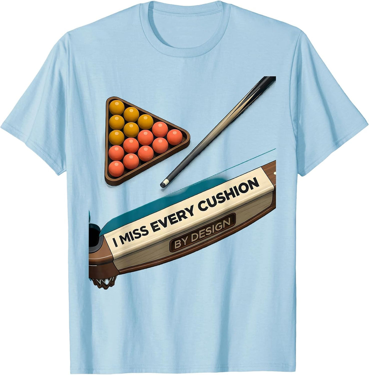 Men's I Miss Every Cushion By Design Funny Billiards Player Pool T-Shirt - Baby Blue