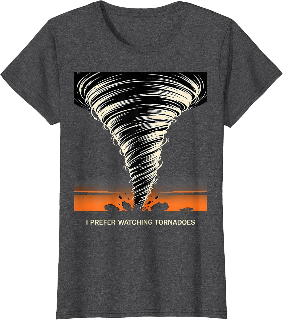 Women's I Prefer Watching Tornadoes Funny Storm Chaser Meteorology T-Shirt - Dark Heather Grey