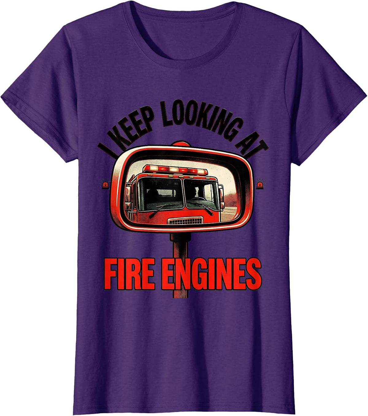 Women's I Keep Looking At Fire Engines Funny Firefighter Humor Gift T-Shirt - Purple