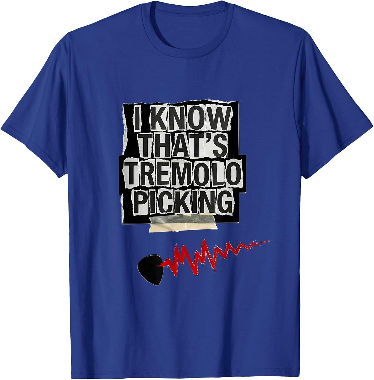 I Know That's Tremolo Picking Punk Metal Funny Metalhead T-Shirt - Royal Blue