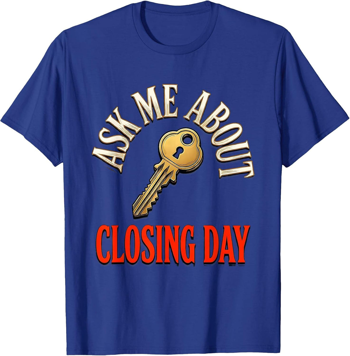 Men's Ask Me About Closing Day Funny Realtor Real Estate Agent T-Shirt - Royal Blue