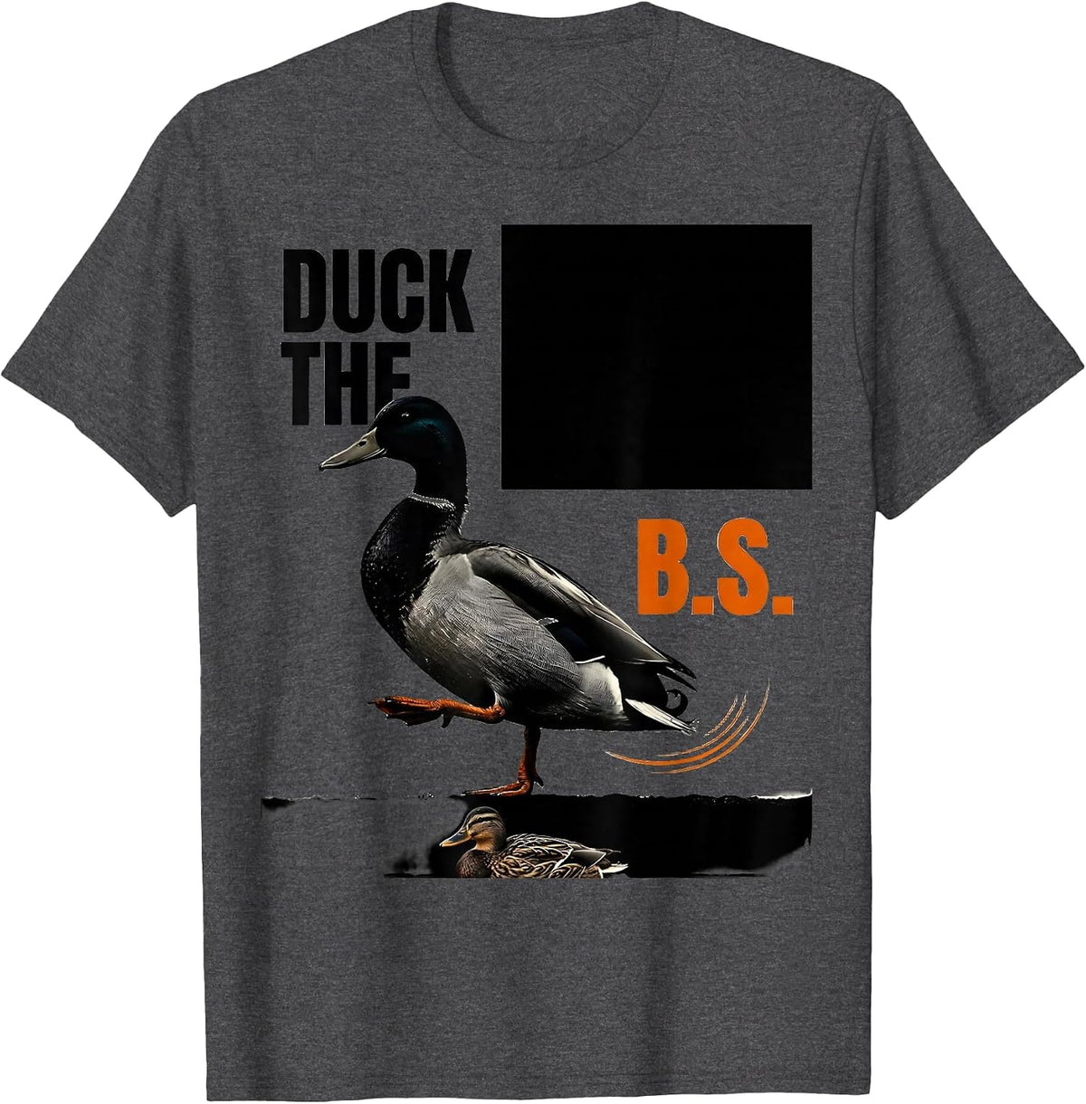 Men's Duck The B.S. Funny Duck Hunter Waterfowl Hunting Humor T-Shirt - Dark Heather Grey