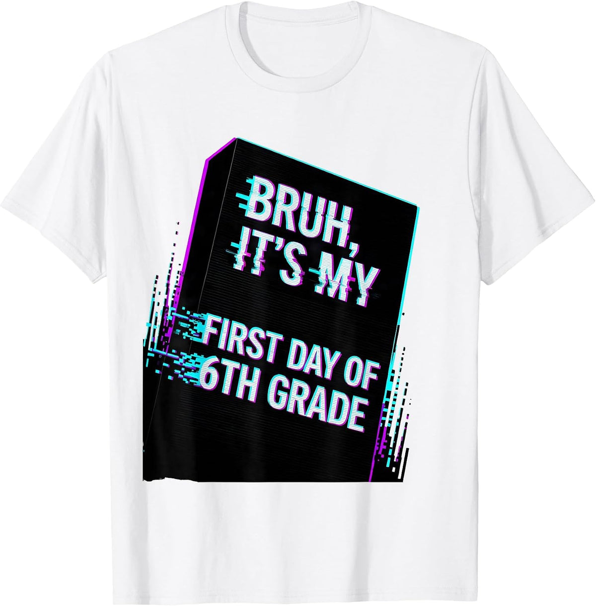 Men's Bruh It's My First Day Of 6th Grade Glitch Back To School T-Shirt - White