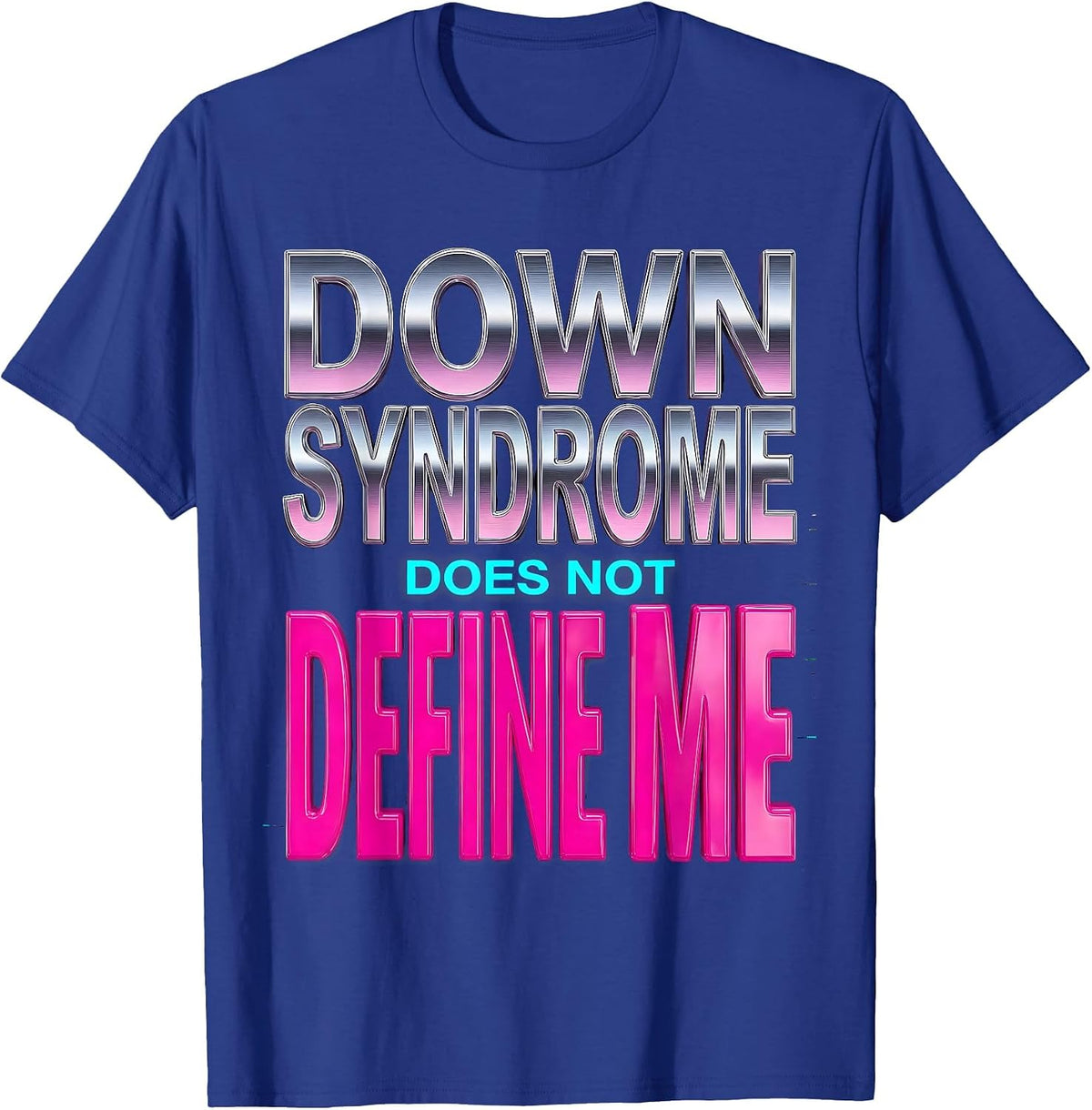 Down Syndrome Does Not Define Me Awareness Design T-Shirt - Royal Blue