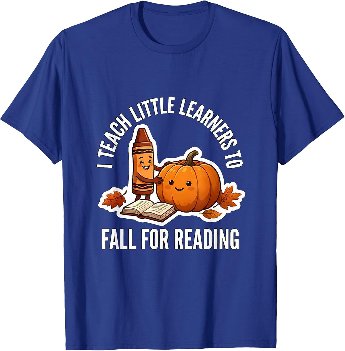 I Teach Little Learners To Fall For Reading Teacher T-Shirt - Royal Blue