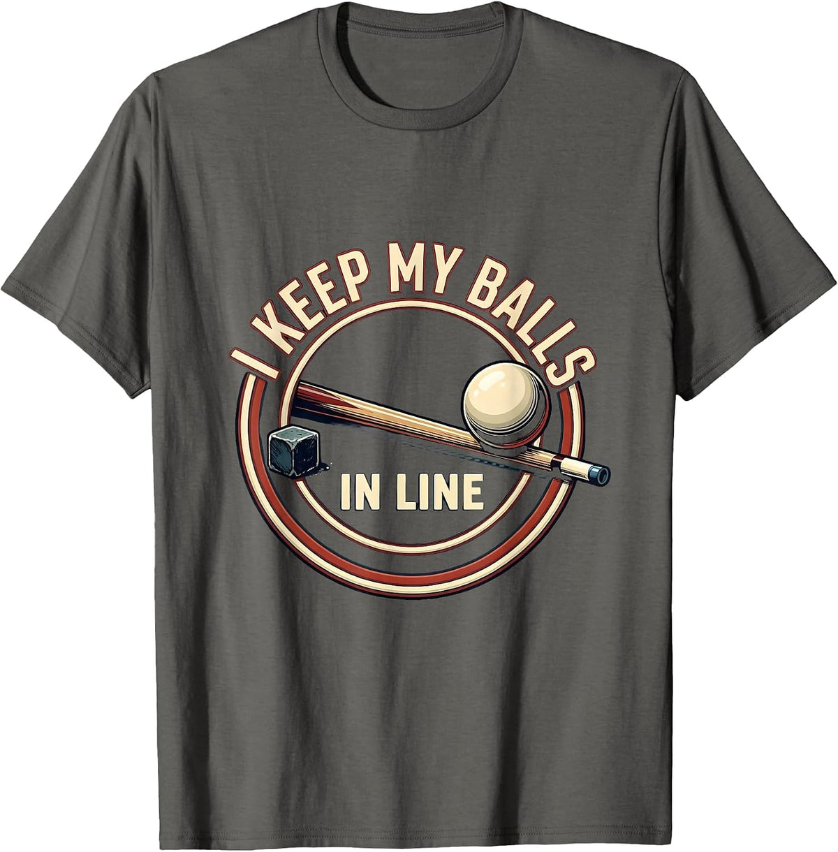 Men's I Keep My Balls In Line Funny Billiards Player Bar League T-Shirt - Asphalt Grey