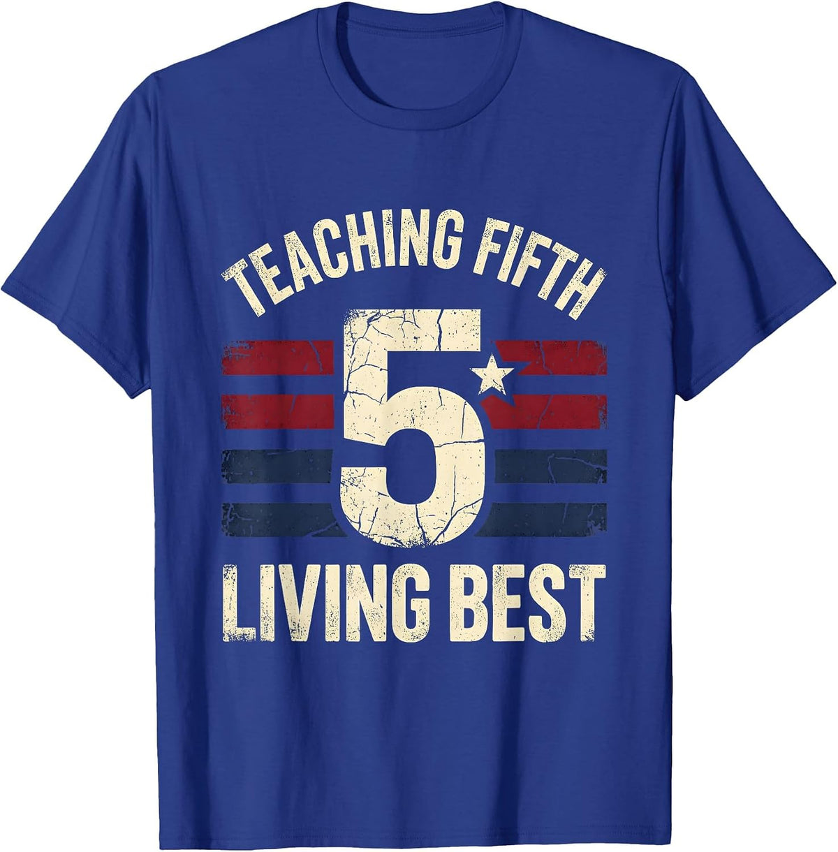 Teaching Fifth Living Best 5th Grade Teacher T-Shirt - Royal Blue