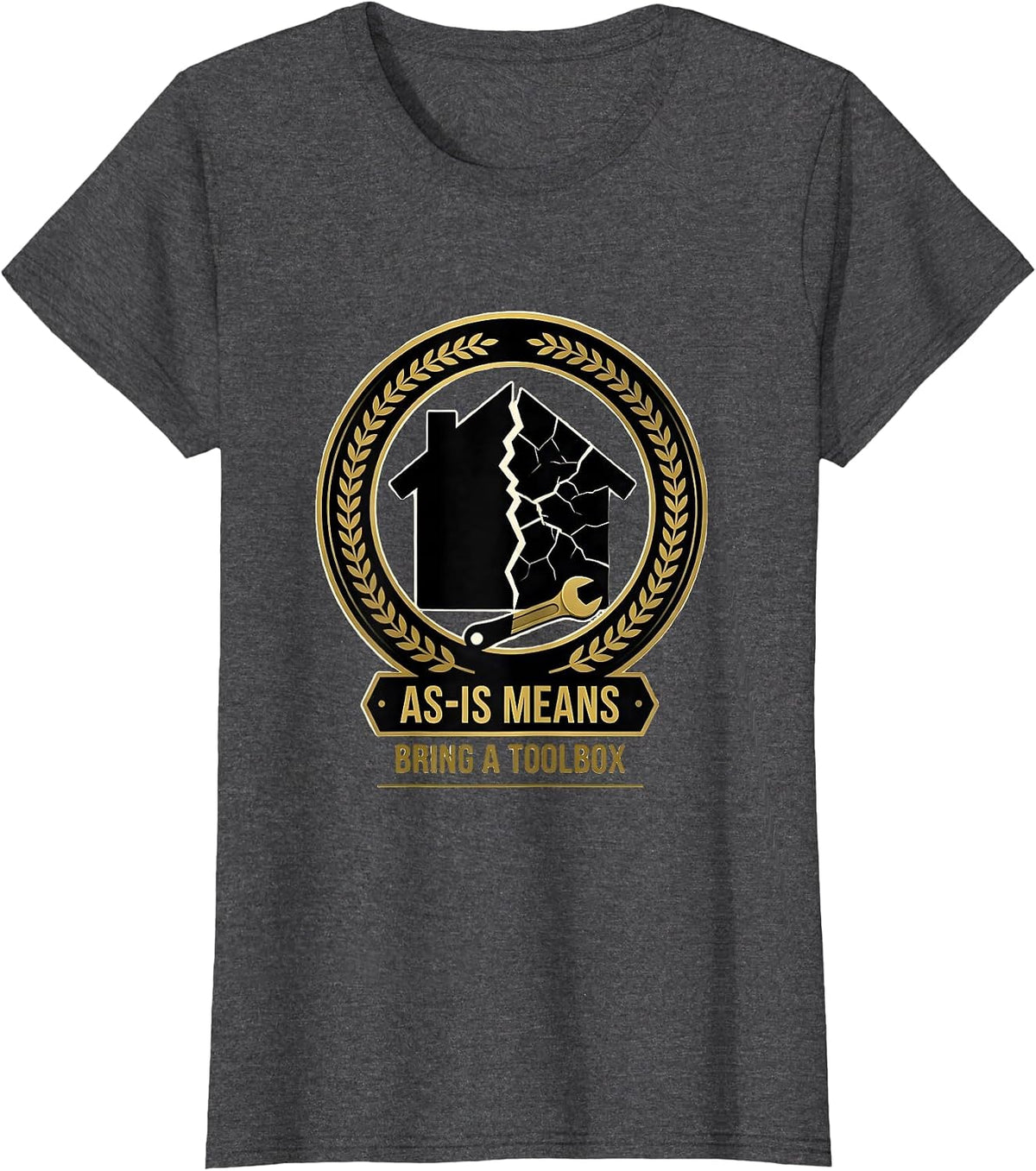 Women's As-Is Means Bring A Toolbox Funny Realtor Real Estate Agent T-Shirt - Dark Heather Grey