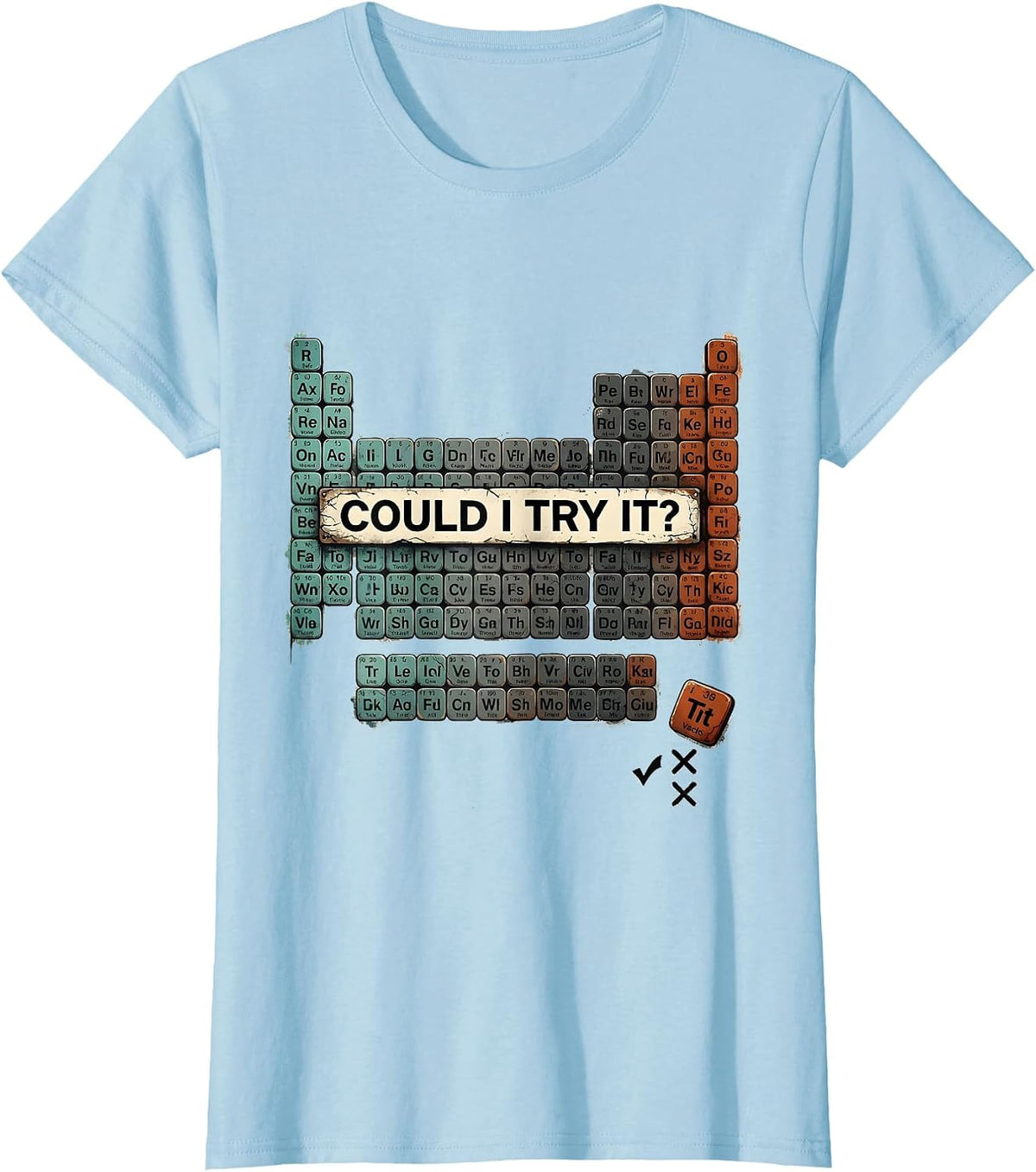Could I Try It Distressed Periodic Table Chemistry Teacher T-Shirt - Baby Blue