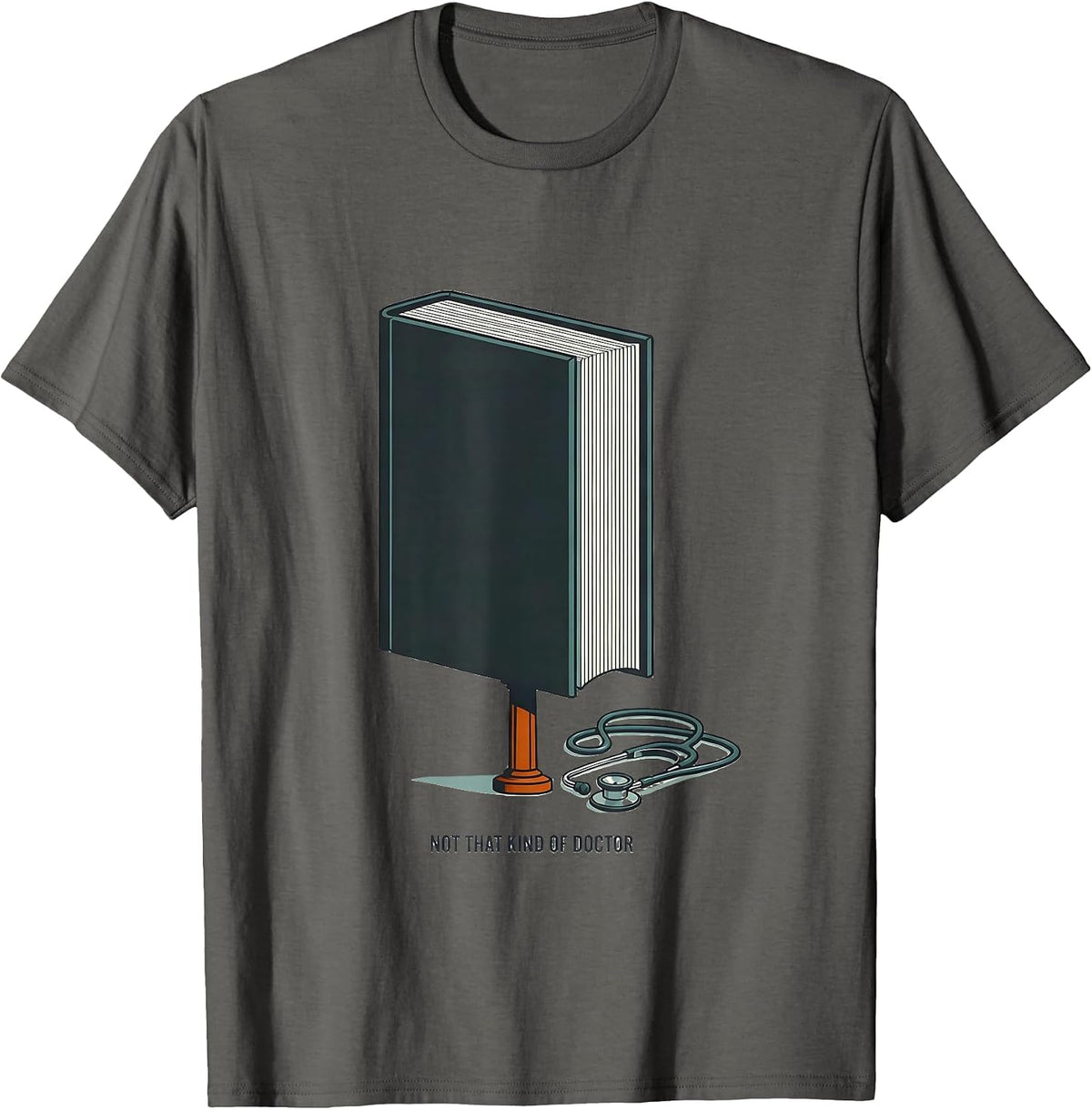 Not That Kind Of Doctor Funny PhD Graduate Doctoral Degree T-Shirt - Asphalt Grey