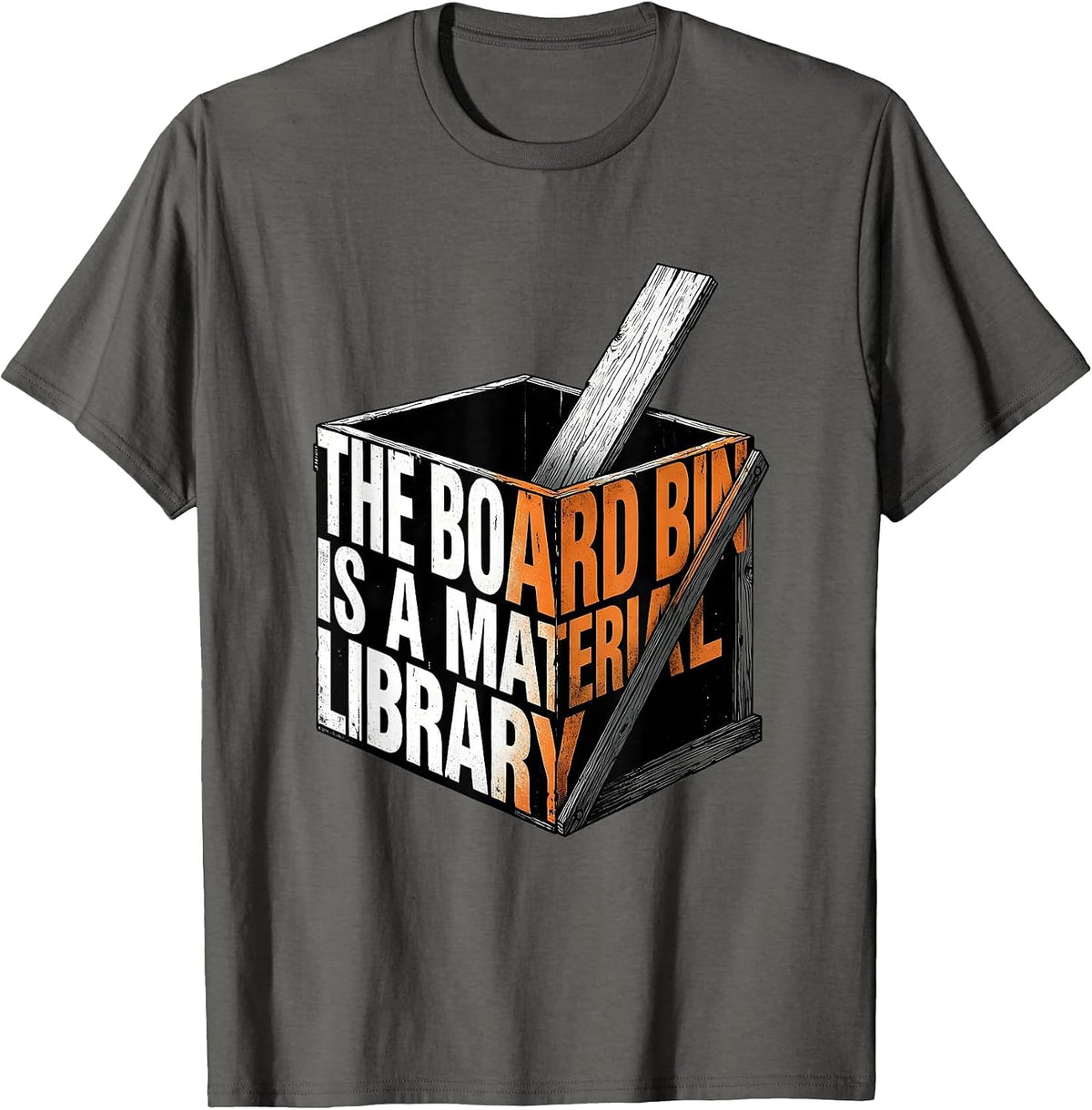 The Board Bin Is A Material Library Funny Carpenter Dad T-Shirt - Asphalt Grey