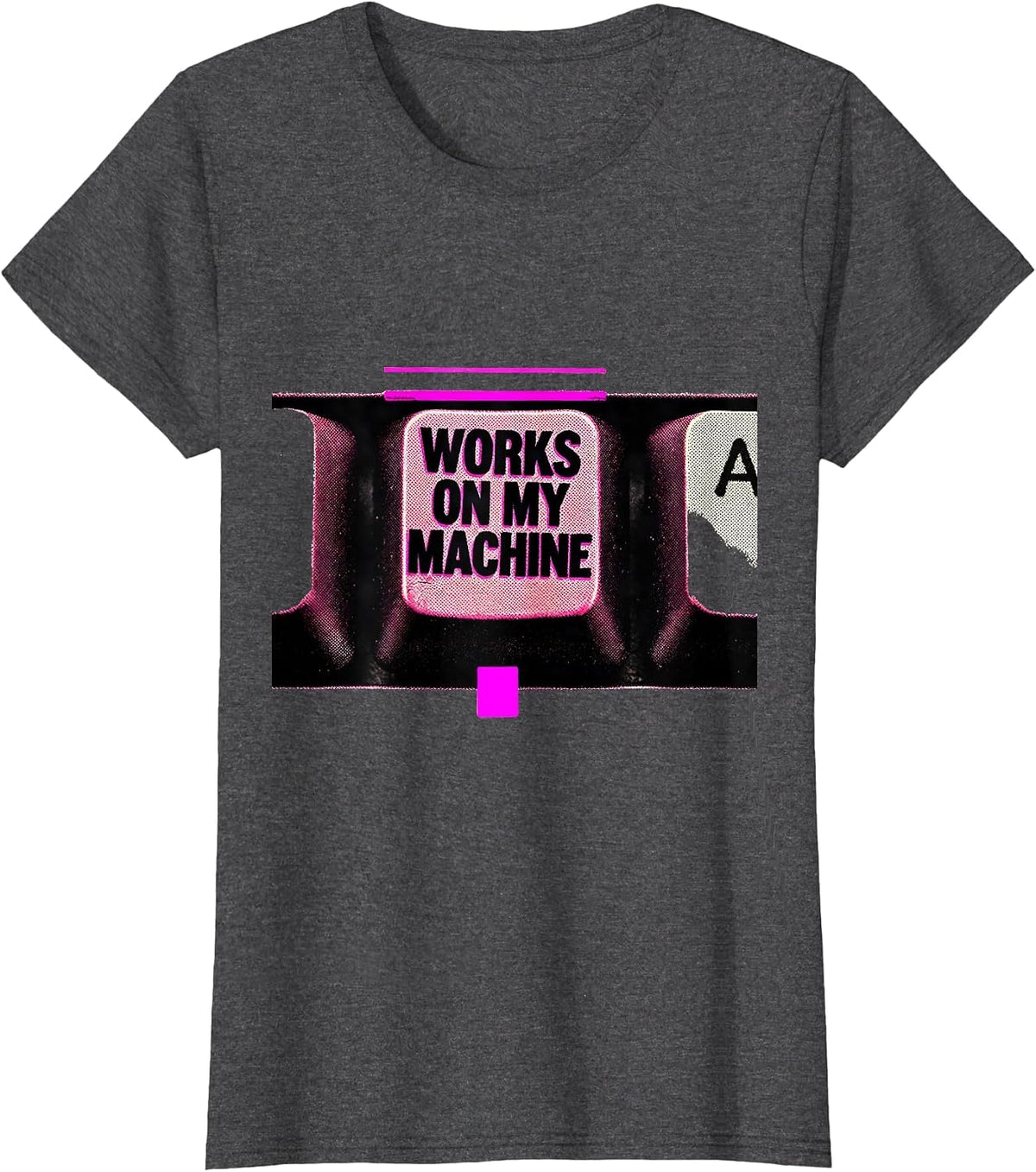 Women's Works On My Machine Risograph Programmer Linux Sysadmin T-Shirt - Dark Heather Grey