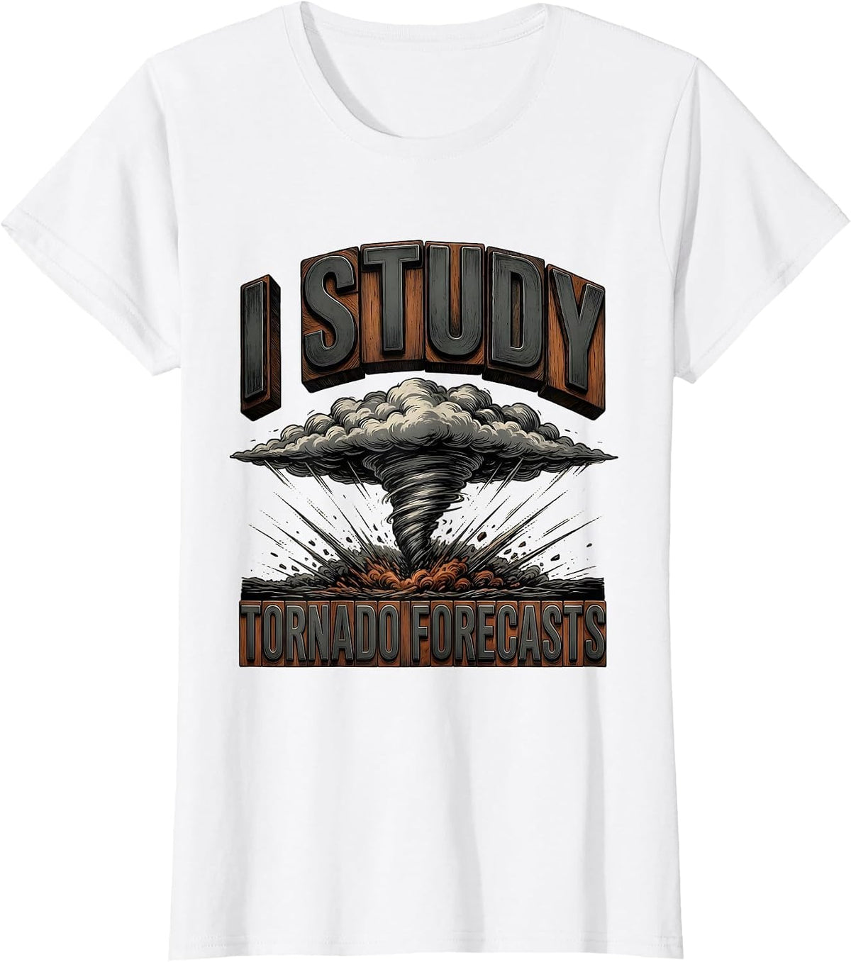 I Study Tornado Forecasts Funny Storm Chaser Meteorology T-Shirt - White