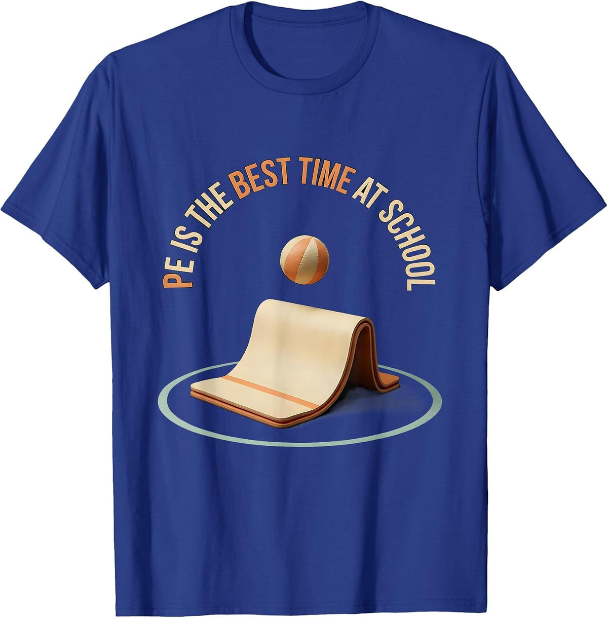 PE Is The Best Time At School Funny PE Teacher Gym Class T-Shirt - Royal Blue