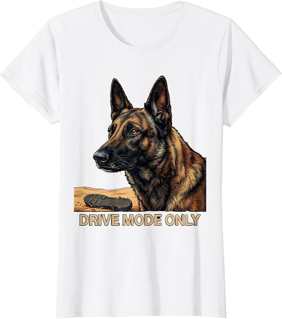 Women's Drive Mode Only Funny Belgian Malinois Dog Owner Humor T-Shirt - White