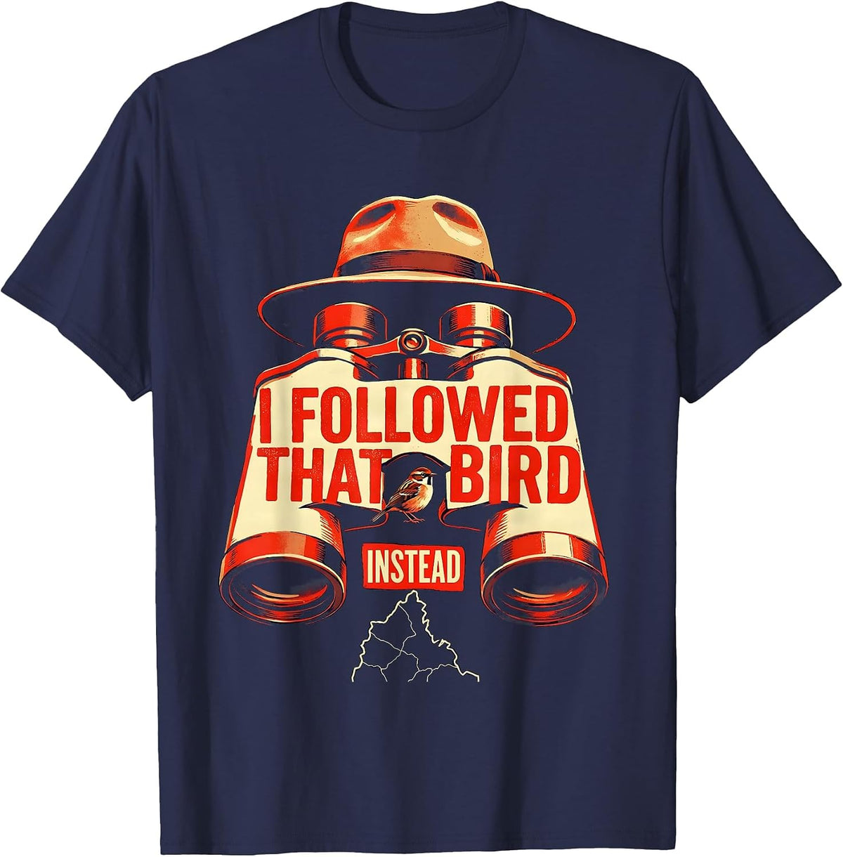 I Followed That Bird Instead Funny Birder Bird Watching T-Shirt - Navy Blue