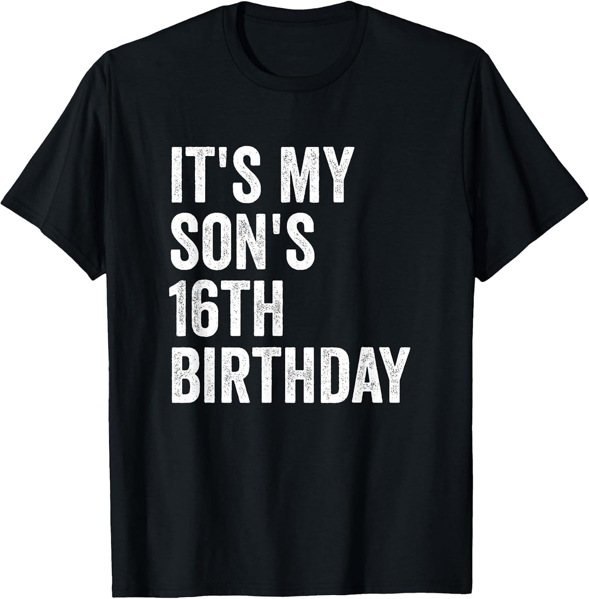 It's My Son's 16th Birthday T-Shirt - Black